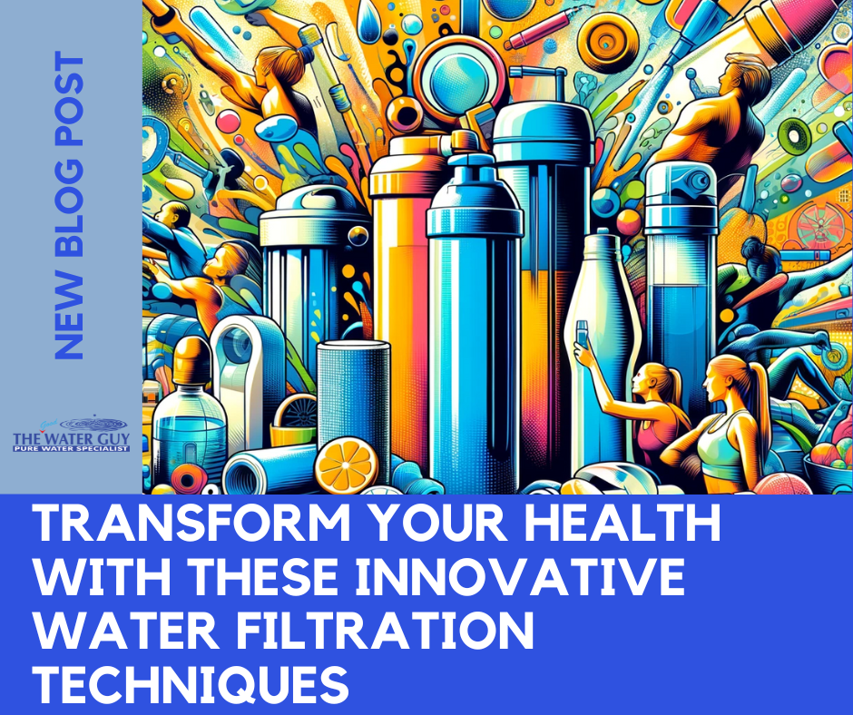Transform Your Health with These Innovative Water Filtration Techniques